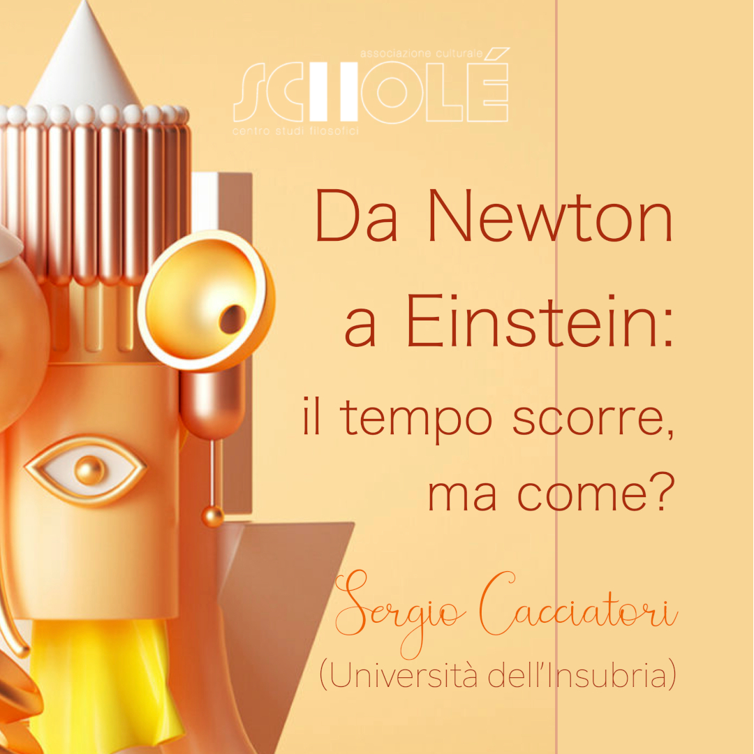 Da Newton a Einstein: il tempo scorre, ma come? Incontro pubblico con Sergio Cacciatori (Como) il 16/04 in sede